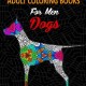 Adult Coloring Books for Men Dogs Adult Coloring Books for Men D by Wilder Dean Adult Coloring Books for Men Dogs Adult Coloring Books for Men D by Wilder Dean