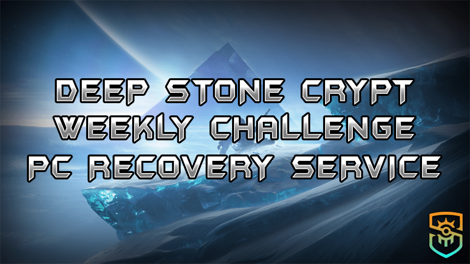 Deep Stone Crypt – Weekly Challenge – Recovery Service (PC/Xbox/PS4) Deep Stone Crypt – Weekly Challenge – Recovery Service (PC/Xbox/PS4)
