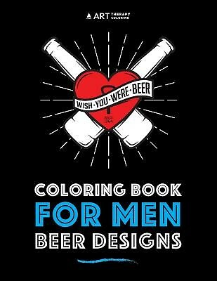 Coloring Book For Men: Beer Designs By Art Therapy Coloring -Paperback