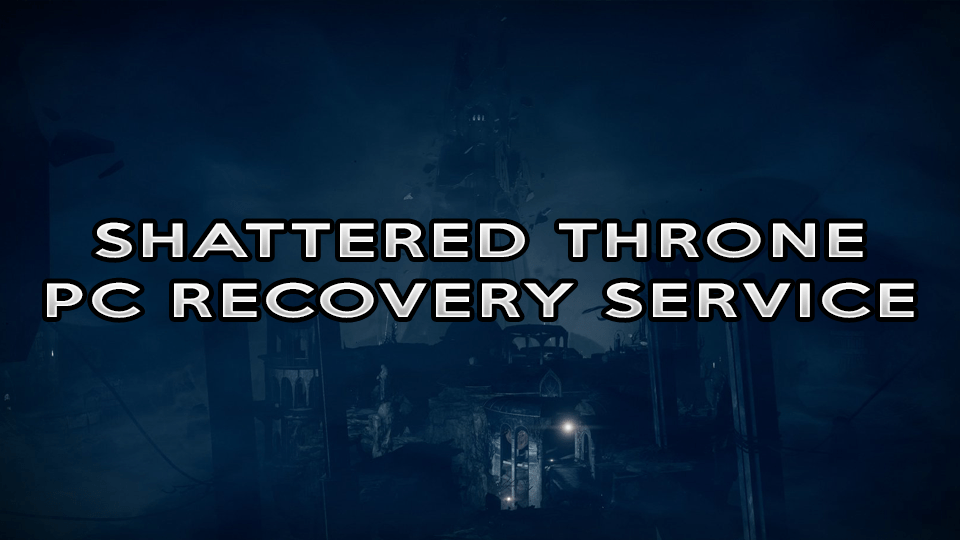 Shattered Throne – Solo Flawless – Recovery Service (PC/Xbox/PS4) Shattered Throne – Solo Flawless – Recovery Service (PC/Xbox/PS4)
