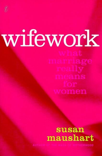 NEW BOOK Wifework: What Marriage Really Means for Women by Maushart Susan (2001) NEW BOOK Wifework: What Marriage Really Means for Women by Maushart Susan (2001)