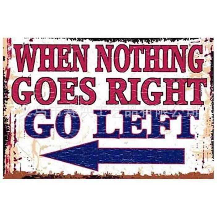 Metal Plate Sign When Nothing Goes Right Go Left Inspiration Home Wall Decor Tin