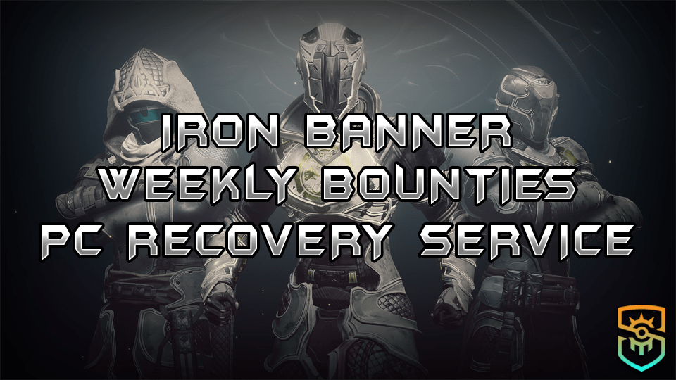 Iron Banner – Full Bounties – Recovery Service (PC/Xbox/PS4) Iron Banner – Full Bounties – Recovery Service (PC/Xbox/PS4)