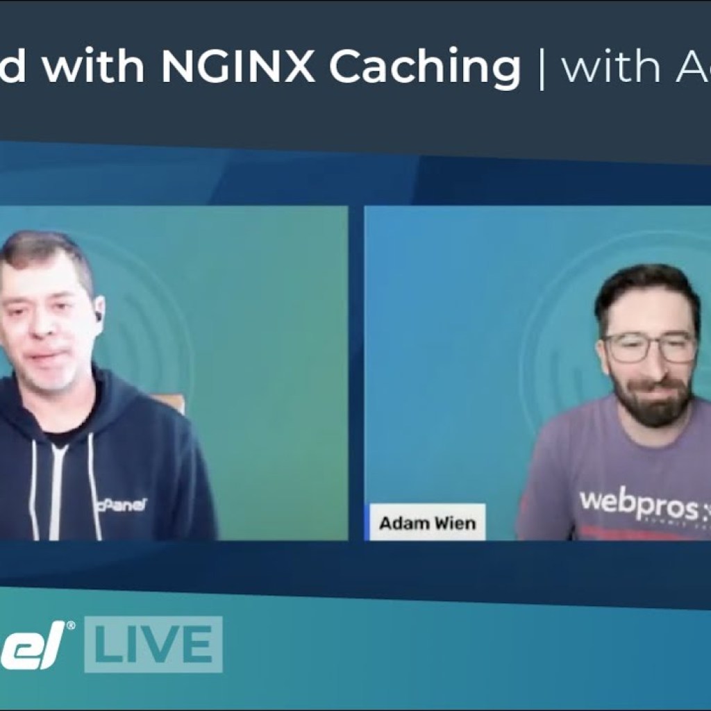 cPanel LIVE! Get started with NGINX Caching featuring Adam Wien cPanel LIVE! Get started with NGINX Caching featuring Adam Wien