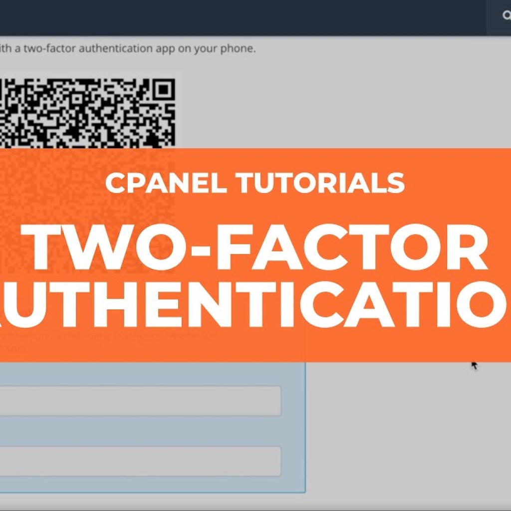 cPanel Tutorials – Two-Factor Authentication cPanel Tutorials – Two-Factor Authentication