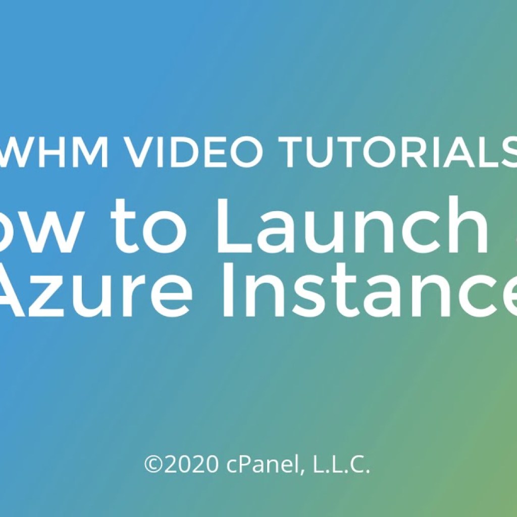 WHM Tutorials – How to Launch a Microsoft Azure Instance WHM Tutorials – How to Launch a Microsoft Azure Instance