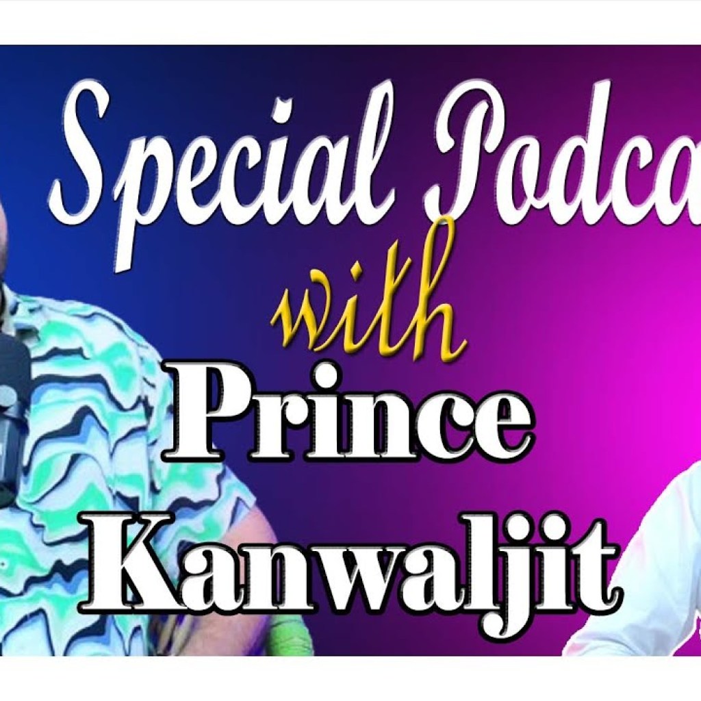 Special Podcast with Prince Kanwaljit Singh | SP 15 | Punjabi Podcast Special Podcast with Prince Kanwaljit Singh | SP 15 | Punjabi Podcast