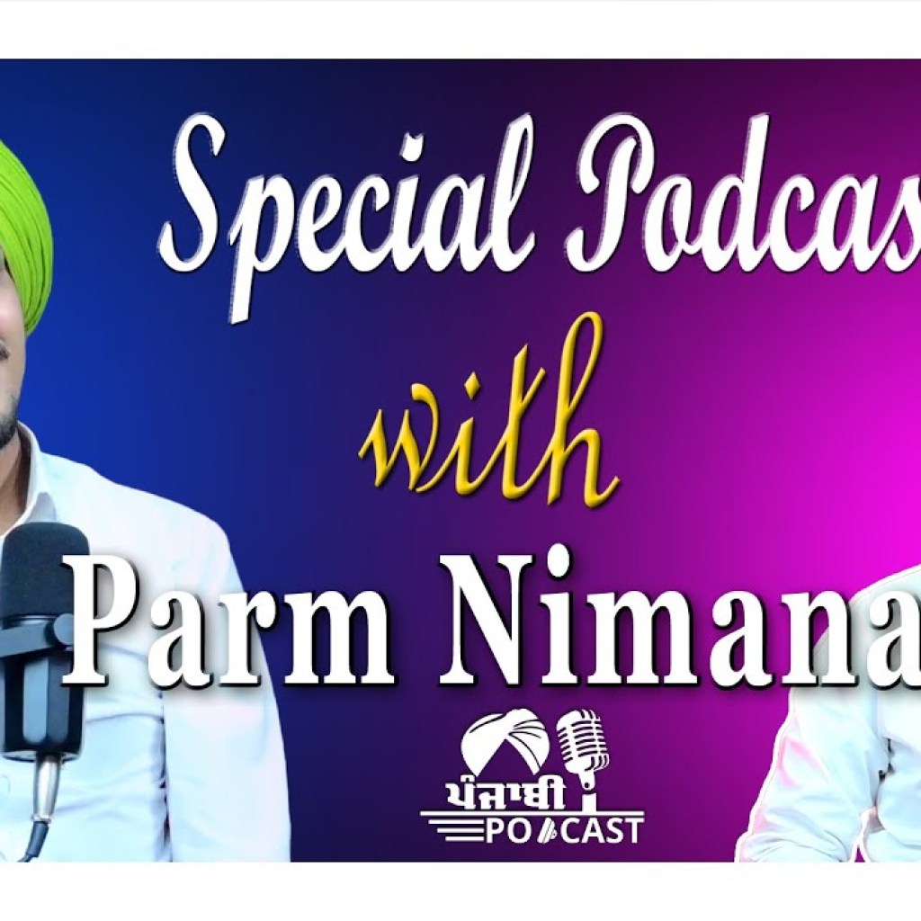 Special Podcast with Parma Nimana | EP 47 | Punjabi Podcast Special Podcast with Parma Nimana | EP 47 | Punjabi Podcast