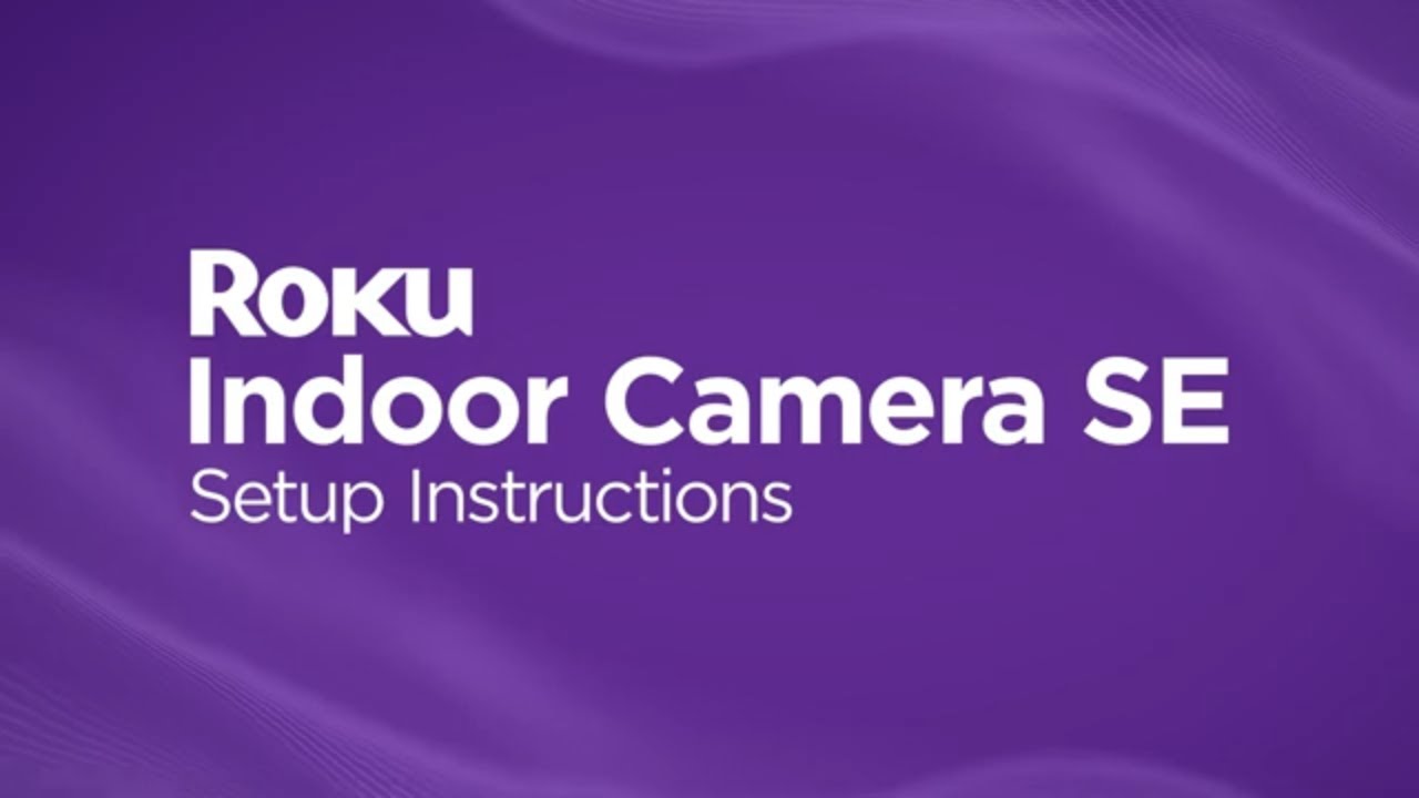 Roku Indoor Camera SE のセットアップ方法 Roku Indoor Camera SE のセットアップ方法
