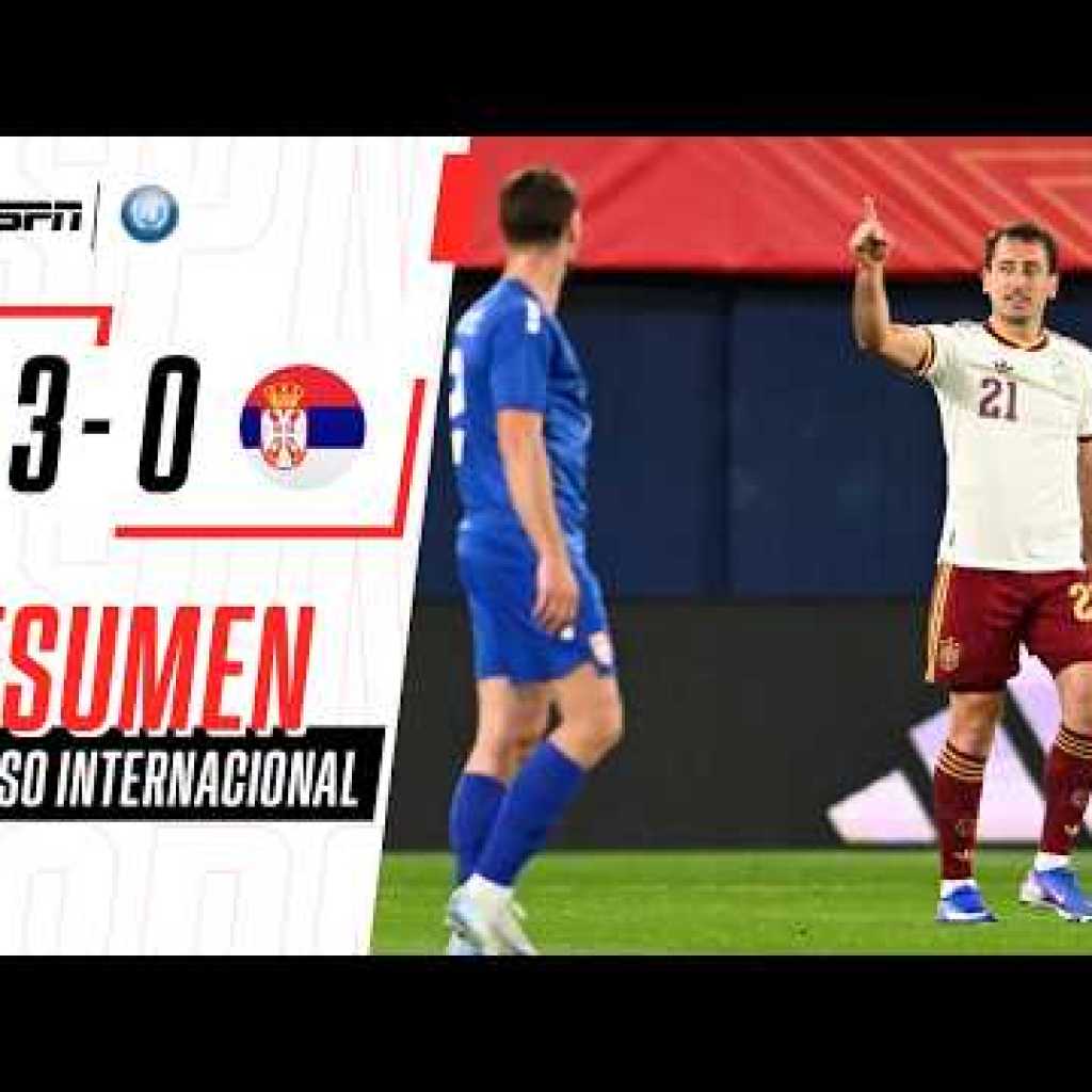 ¿Dónde ver resumen del partido de España vs. Serbia por amistoso internacional? ¿Dónde ver resumen del partido de España vs. Serbia por amistoso internacional?