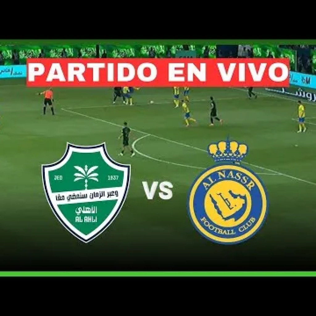 Ver, Al Nassr-Al Ahli EN VIVO ONLINE con Cristiano Ronaldo – Transmisión del partido Ver, Al Nassr-Al Ahli EN VIVO ONLINE con Cristiano Ronaldo – Transmisión del partido