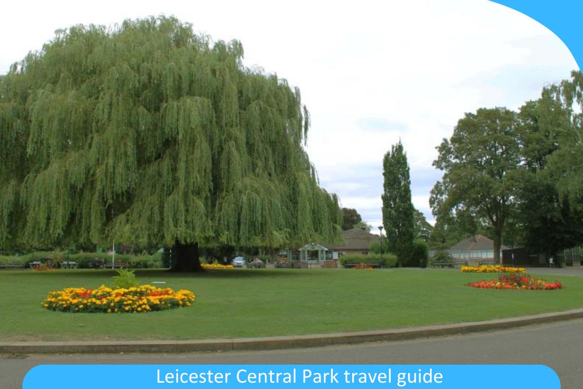 Leicester Central Park Travel Guide: Exploring the Beauty and Attractions of Central Park in Leicester Leicester Central Park Travel Guide: Exploring the Beauty and Attractions of Central Park in Leicester