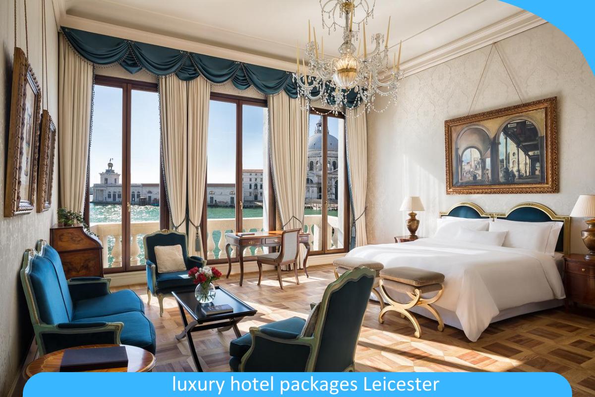 Luxury Hotel Packages Leicester: Indulge in Opulence and Elegance with Leicester’s Best Hotel Offers Luxury Hotel Packages Leicester: Indulge in Opulence and Elegance with Leicester’s Best Hotel Offers