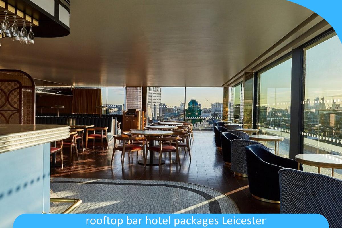 Rooftop Bar Hotel Packages Leicester: Unwind with Stunning Views and Drinks at Leicester’s Rooftop Bars Rooftop Bar Hotel Packages Leicester: Unwind with Stunning Views and Drinks at Leicester’s Rooftop Bars