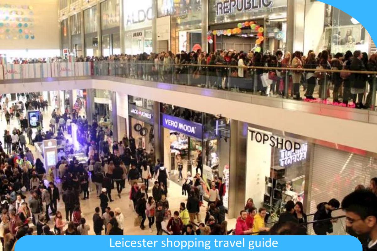 Leicester Shopping Travel Guide: Where to Shop for the Best Deals and Unique Finds in Leicester Leicester Shopping Travel Guide: Where to Shop for the Best Deals and Unique Finds in Leicester