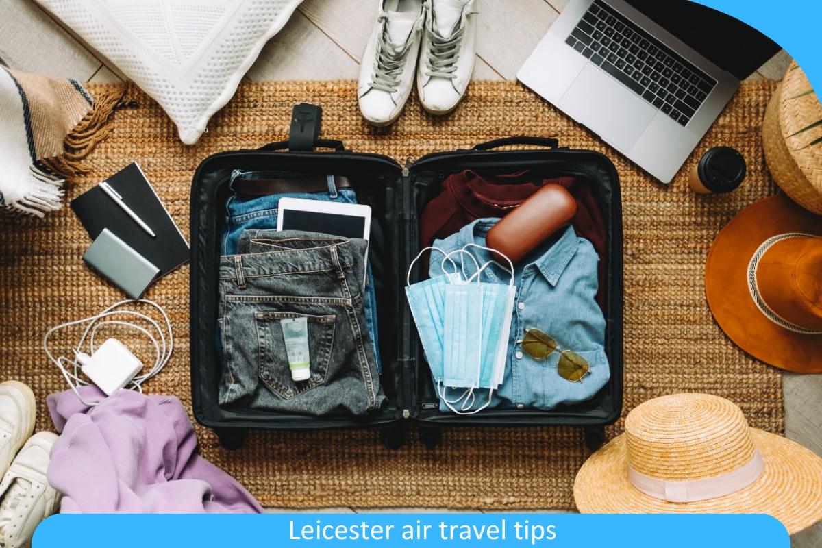 Leicester Air Travel Tips: Expert Advice for a Smooth and Pleasant Flight Experience Leicester Air Travel Tips: Expert Advice for a Smooth and Pleasant Flight Experience