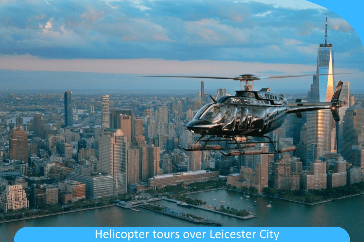 Helicopter Tours Over Leicester City: See Leicester from a New Perspective with Exciting Helicopter Rides Helicopter Tours Over Leicester City: See Leicester from a New Perspective with Exciting Helicopter Rides