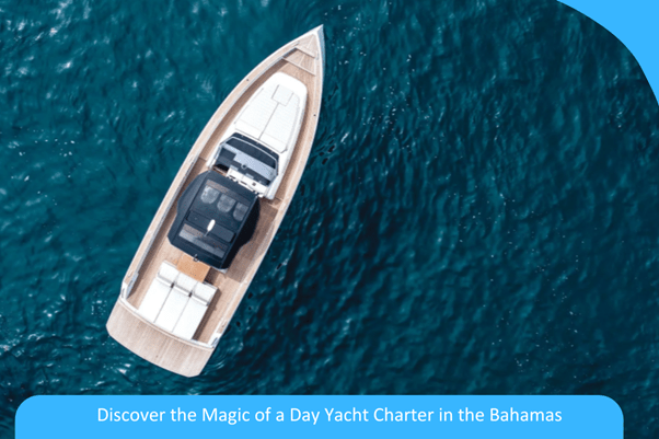 Discover the Magic of a Day Yacht Charter in the Bahamas Discover the Magic of a Day Yacht Charter in the Bahamas