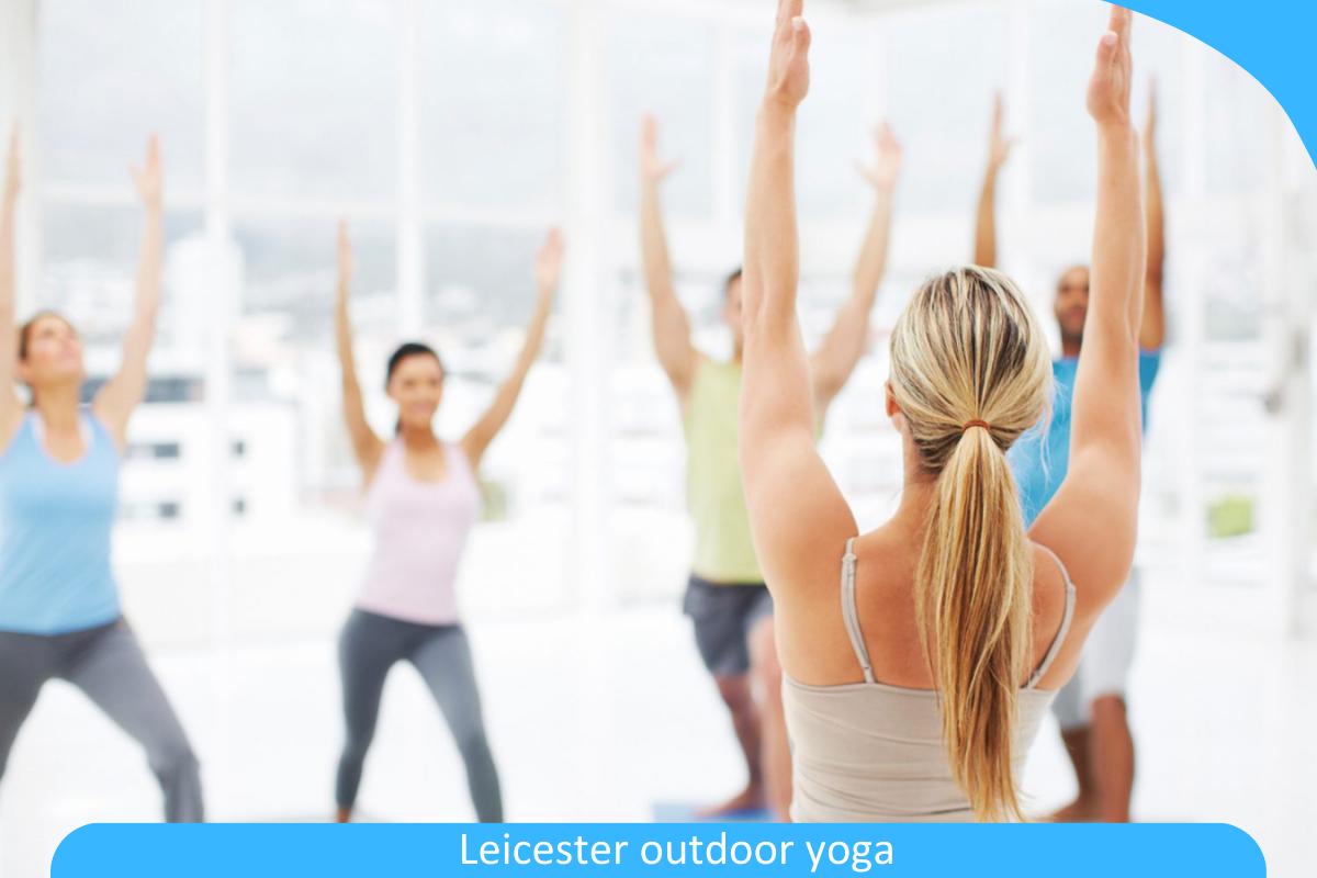 Leicester Outdoor Yoga: Find Your Zen with Peaceful and Rejuvenating Yoga Sessions in Leicester Leicester Outdoor Yoga: Find Your Zen with Peaceful and Rejuvenating Yoga Sessions in Leicester