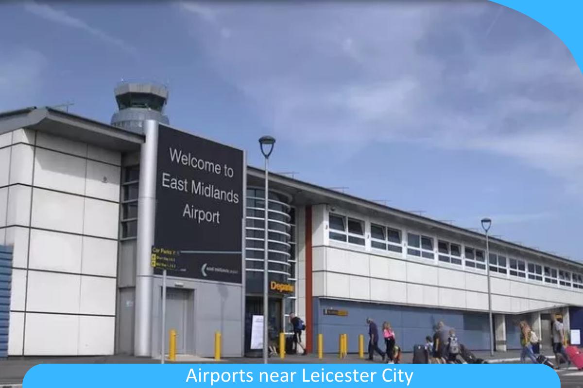Airports Near Leicester City: Your Guide to Nearby Airports for Easy Access to Leicester Airports Near Leicester City: Your Guide to Nearby Airports for Easy Access to Leicester