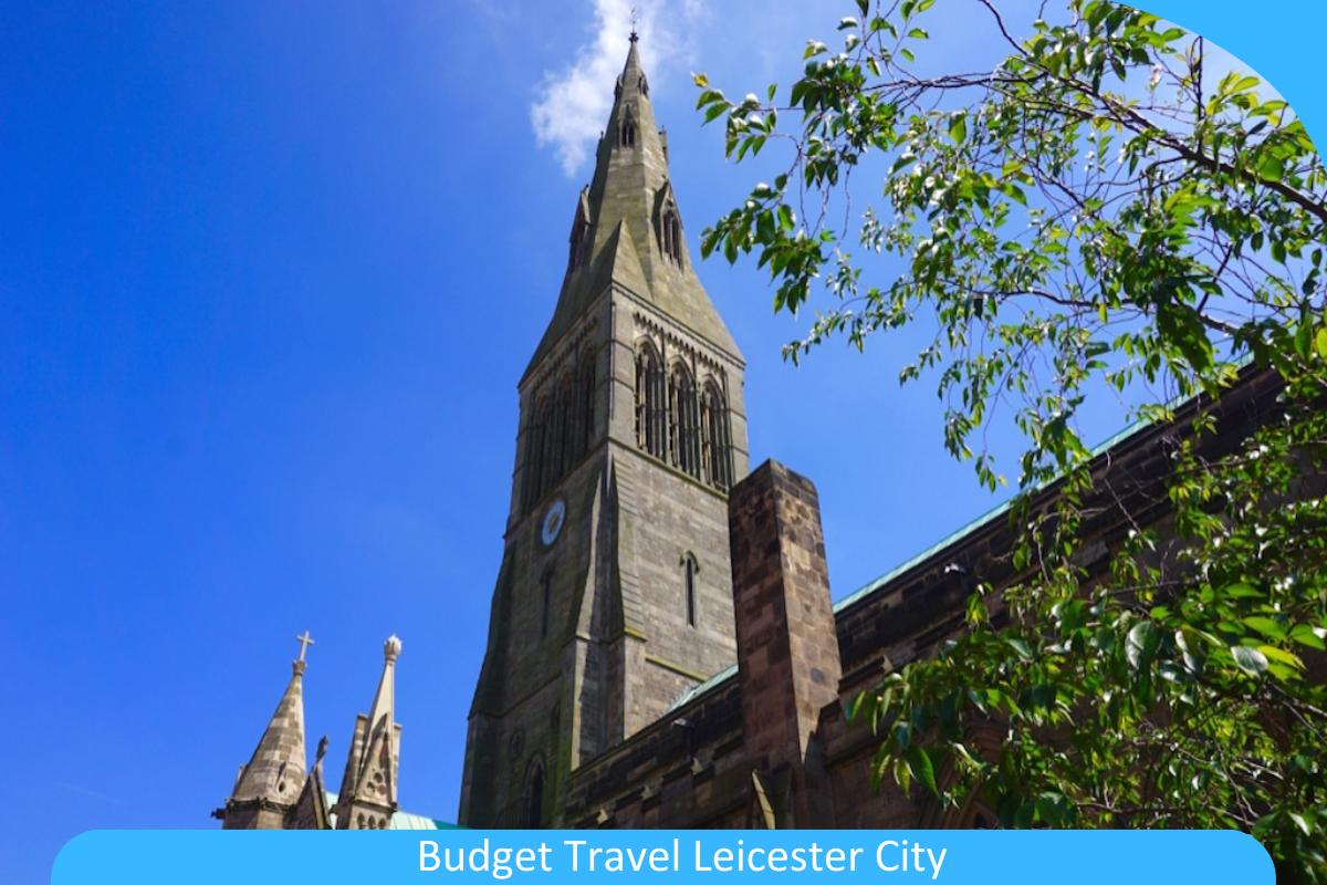 Budget Travel Leicester City: Top Tips for Exploring Leicester on a Budget Without Sacrificing Fun Budget Travel Leicester City: Top Tips for Exploring Leicester on a Budget Without Sacrificing Fun
