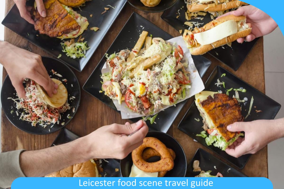 Leicester Food Scene Travel Guide: Savor the Flavors of Leicester with Our Culinary Guide Leicester Food Scene Travel Guide: Savor the Flavors of Leicester with Our Culinary Guide