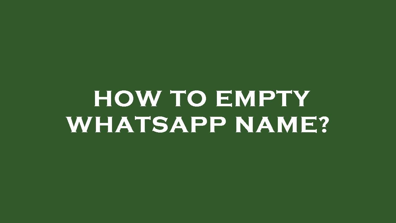 Nama WhatsApp Kosong: Dampak dan Maknanya Nama WhatsApp Kosong: Dampak dan Maknanya