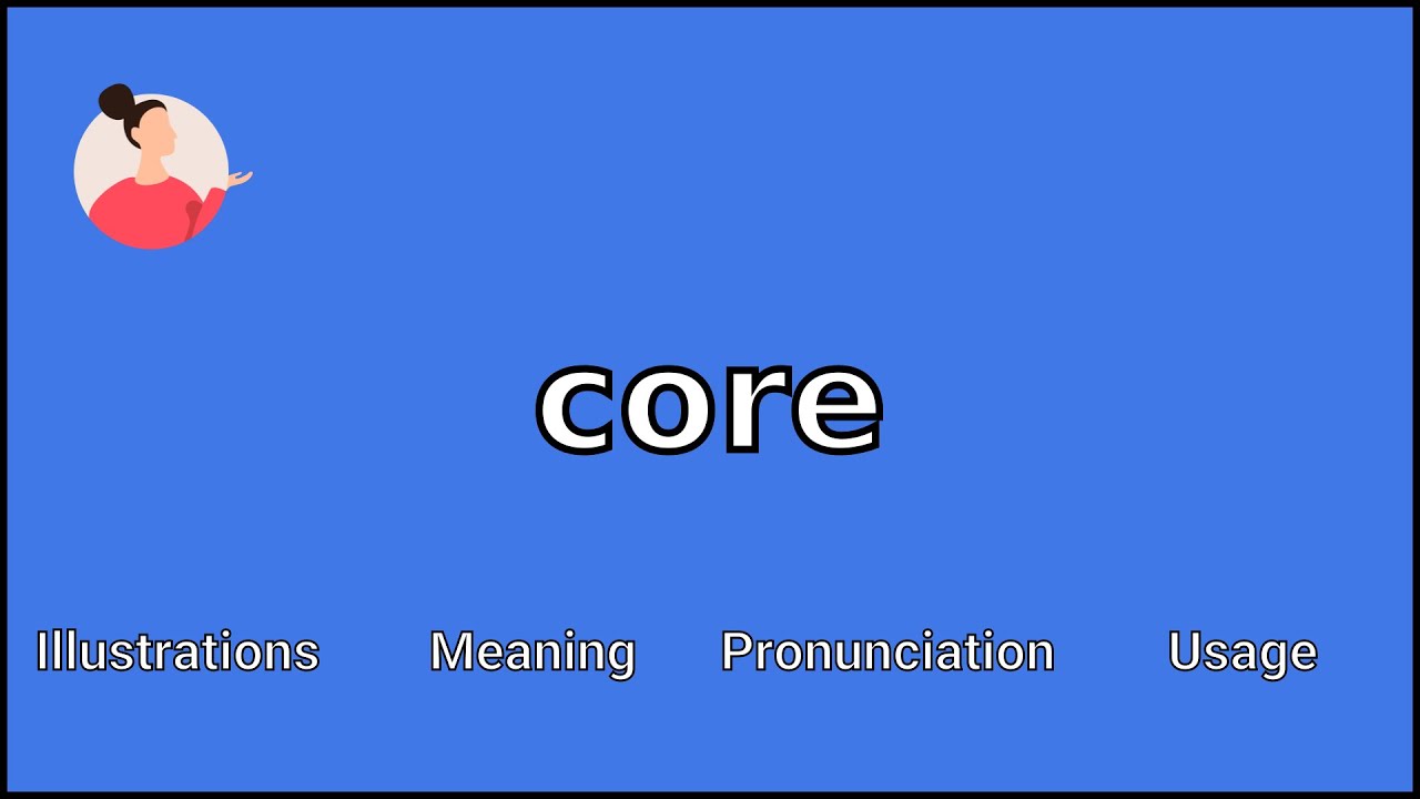 Arti Penting Core: Landasan Kehidupan dan Sukses Arti Penting Core: Landasan Kehidupan dan Sukses