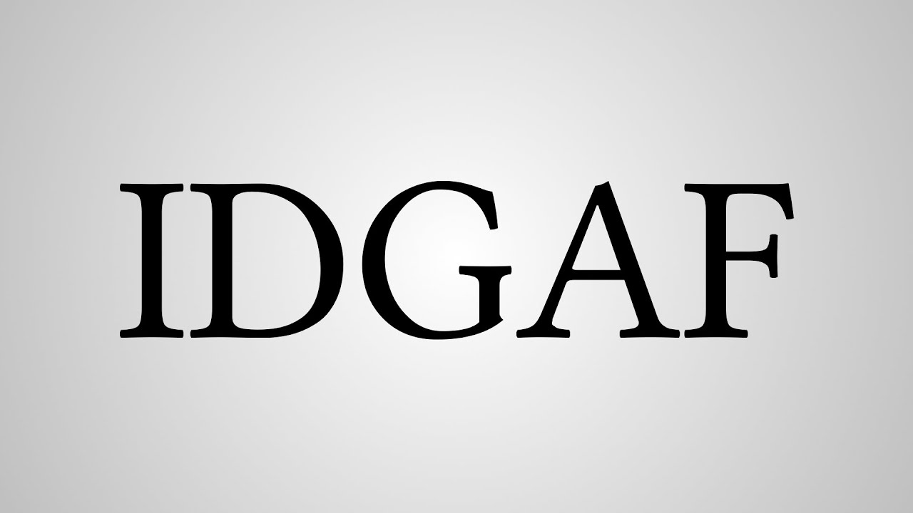 IDGAF: Ungkapan Cuek yang Menggemparkan Dunia IDGAF: Ungkapan Cuek yang Menggemparkan Dunia