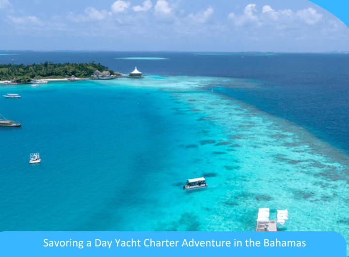 Savoring a Day Yacht Charter Adventure in the Bahamas Savoring a Day Yacht Charter Adventure in the Bahamas