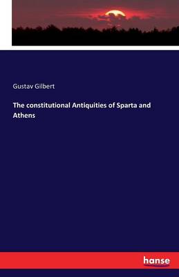 The Constitutional Antiquities of Sparta and Athens