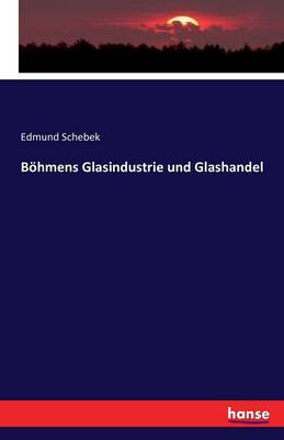 Bohmens Glasindustrie Und Glashandel