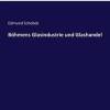 Bohmens Glasindustrie Und Glashandel Bohmens Glasindustrie Und Glashandel