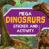 Mega Dinosaurs Sticker and Activity Mega Dinosaurs Sticker and Activity