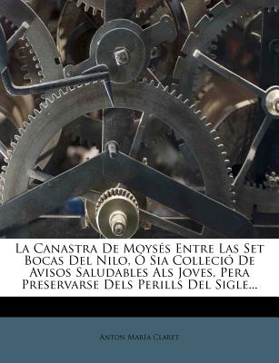 La Canastra De Moys s Entre Las Set Bocas Del Nilo, Sia Colleci De Avisos Saludables Als Joves, Pera Preservarse Dels Perills Del Sigle…