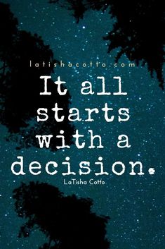 It all starts with adecision It all starts with adecision