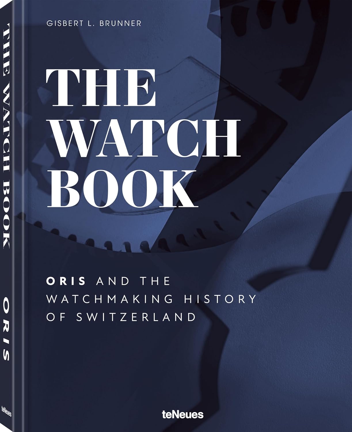 The Watch Book – Oris: …and the Watchmaking History of Switzerland The Watch Book – Oris: …and the Watchmaking History of Switzerland