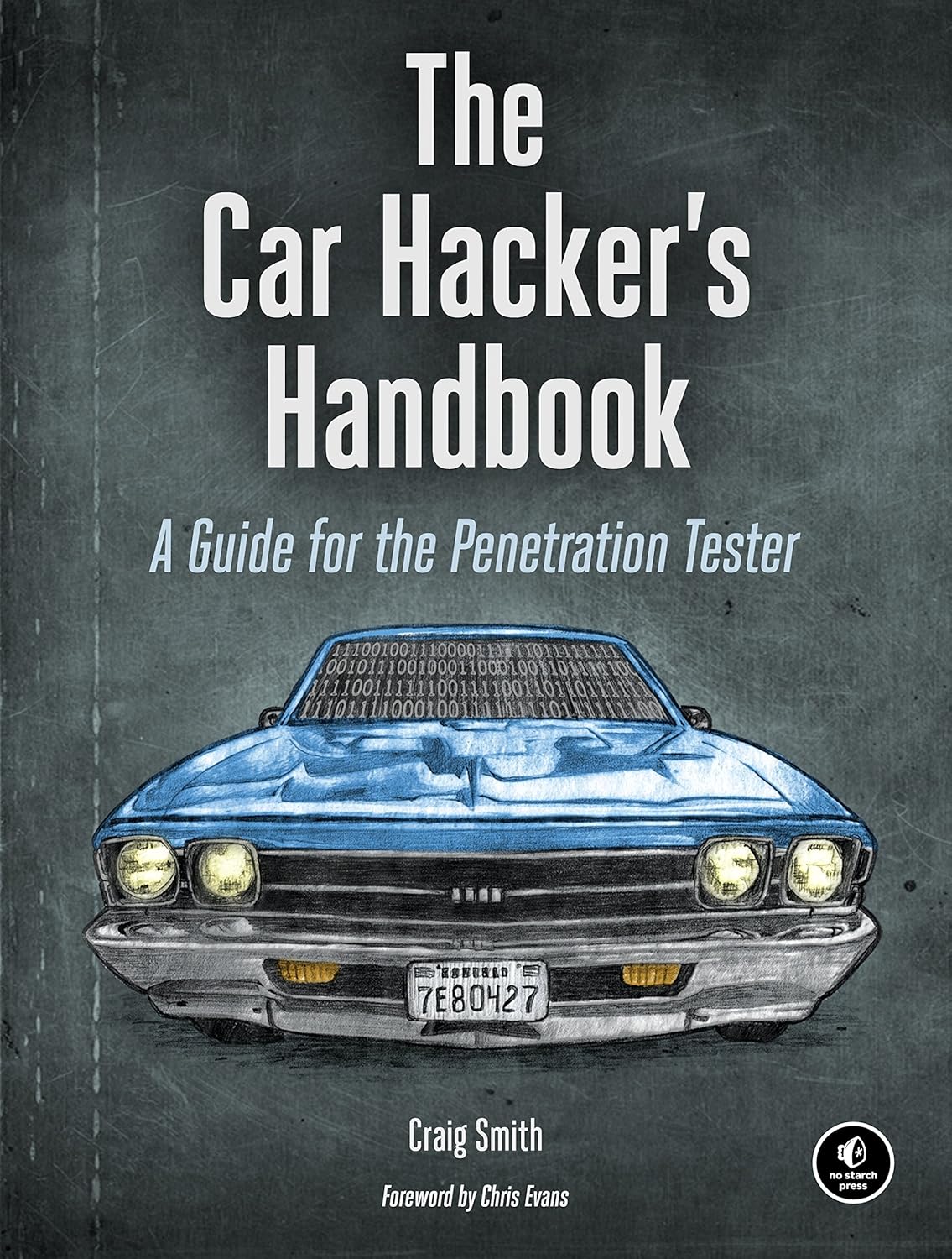 The Car Hacker’s Handbook: A Guide for the Penetration Tester The Car Hacker’s Handbook: A Guide for the Penetration Tester