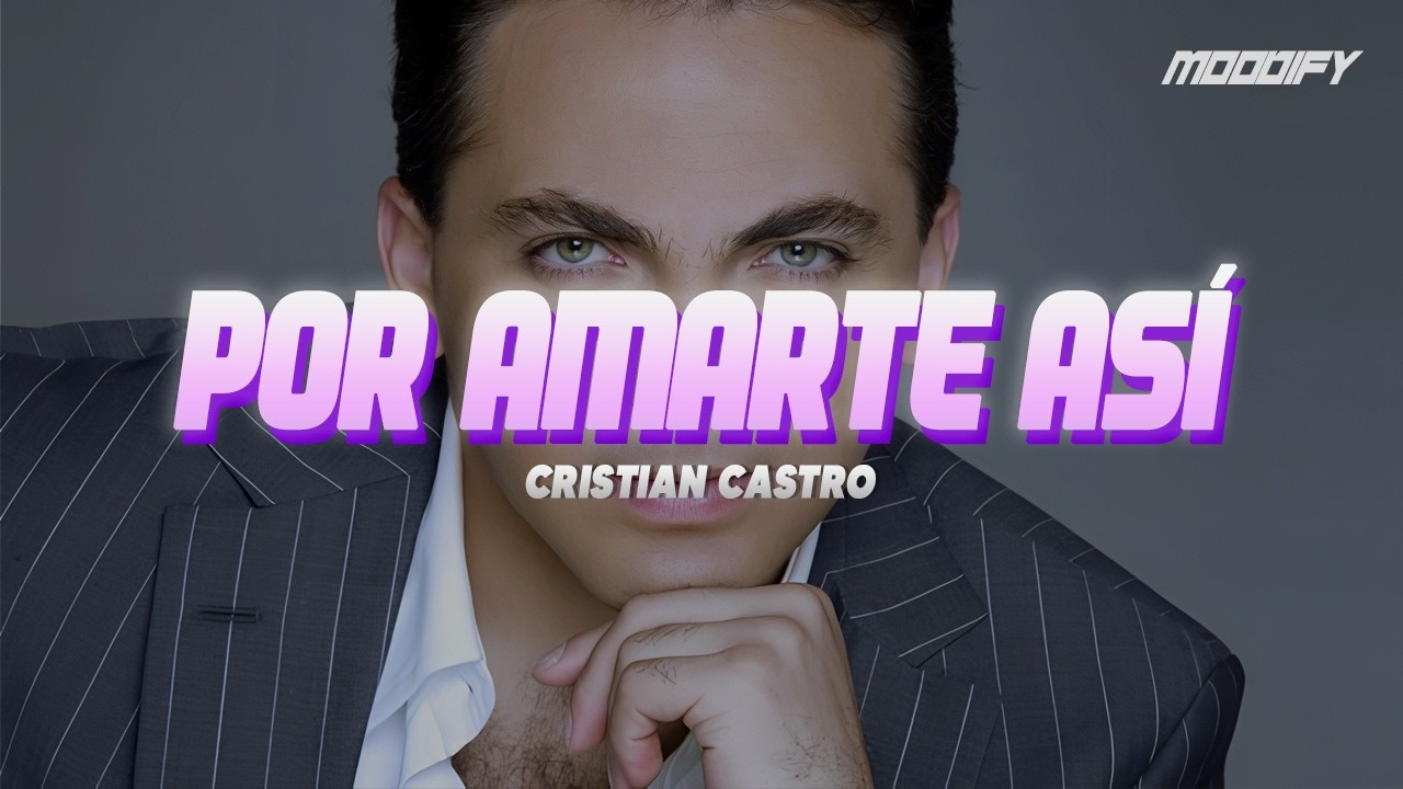 Cristian Castro – Por Amarte Así (Letra) Cristian Castro – Por Amarte Así (Letra)