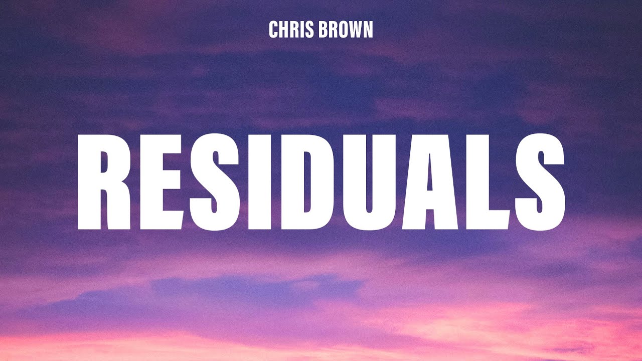 Chris Brown – Residuals (Lyrics) Chris Brown – Residuals (Lyrics)