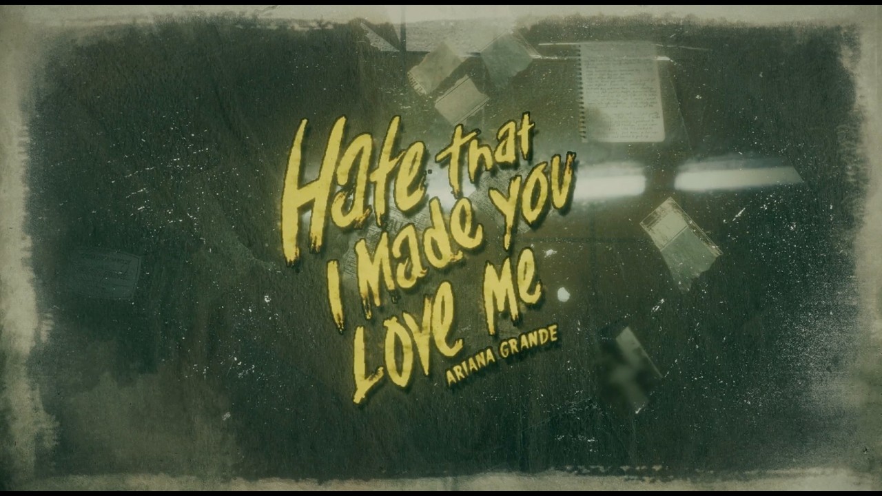 Ariana Grande – hate that i made you love me (official lyric video) Ariana Grande – hate that i made you love me (official lyric video)