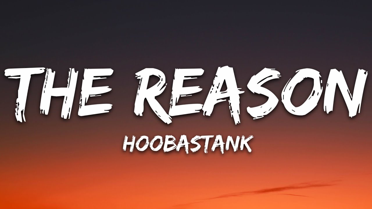 Hoobastank – The Reason (Lyrics) Hoobastank – The Reason (Lyrics)