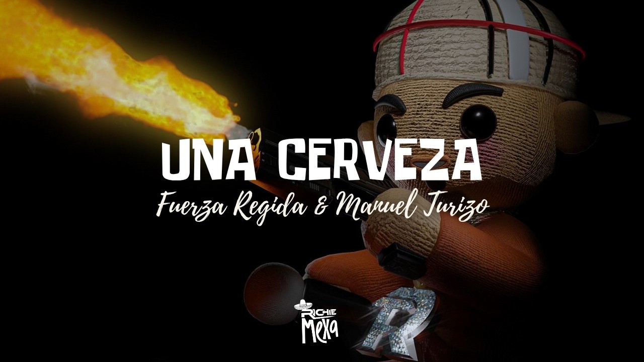 Fuerza Regida, Manuel Turizo — UNA CERVEZA (Letra/Lyrics) Fuerza Regida, Manuel Turizo — UNA CERVEZA (Letra/Lyrics)