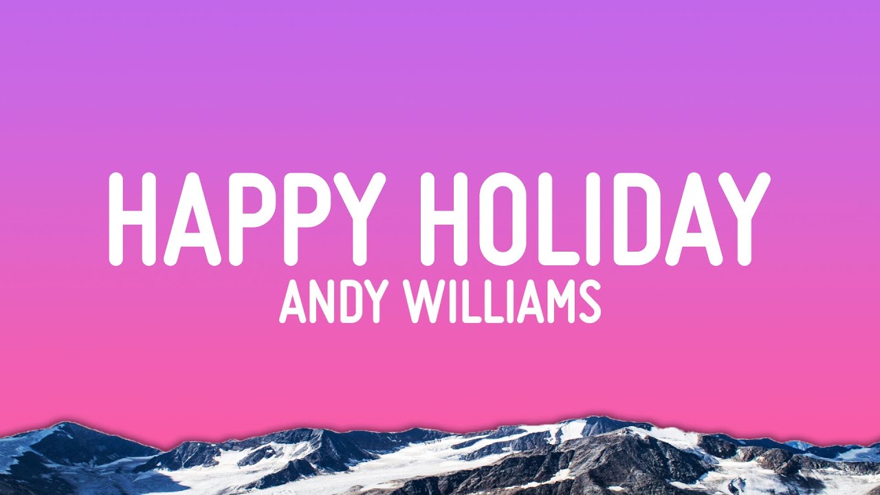 Andy Williams – Happy Holiday / The Holiday Season (Lyrics) Andy Williams – Happy Holiday / The Holiday Season (Lyrics)