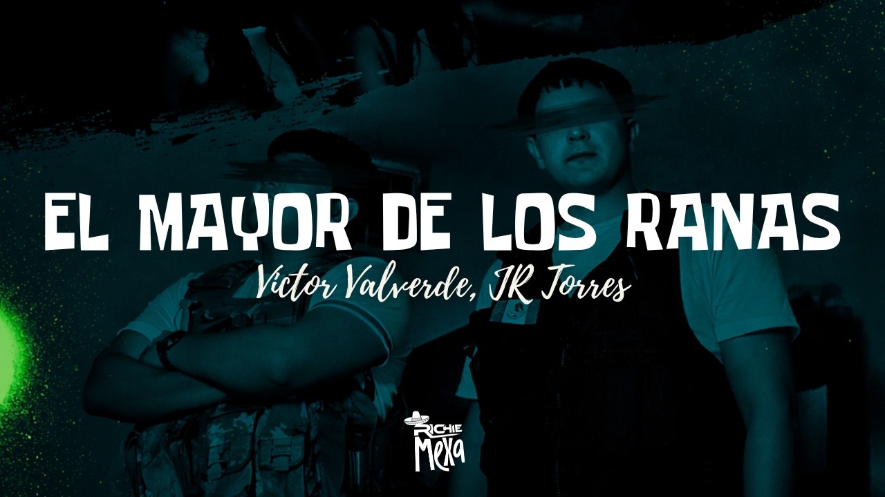 Victor Valverde, JR Torres β El Mayor de los Ranas (Letra/Lyrics) Victor Valverde, JR Torres β El Mayor de los Ranas (Letra/Lyrics)