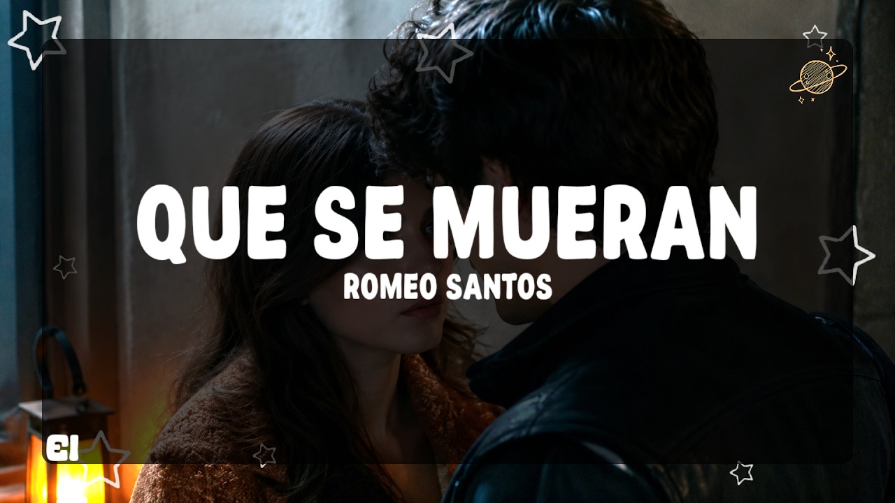 Romeo Santos – Que Se Mueran (Letra) Romeo Santos – Que Se Mueran (Letra)