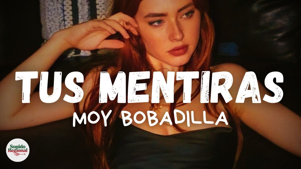 Moy Bobadilla – Tus Mentiras (Letra) Moy Bobadilla – Tus Mentiras (Letra)