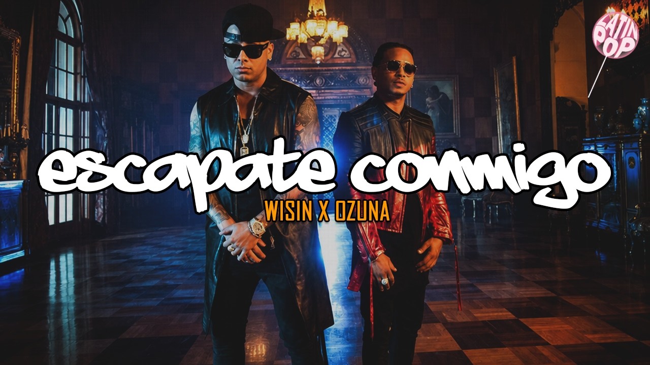 Wisin – Escápate Conmigo ft. Ozuna (Letra) Wisin – Escápate Conmigo ft. Ozuna (Letra)