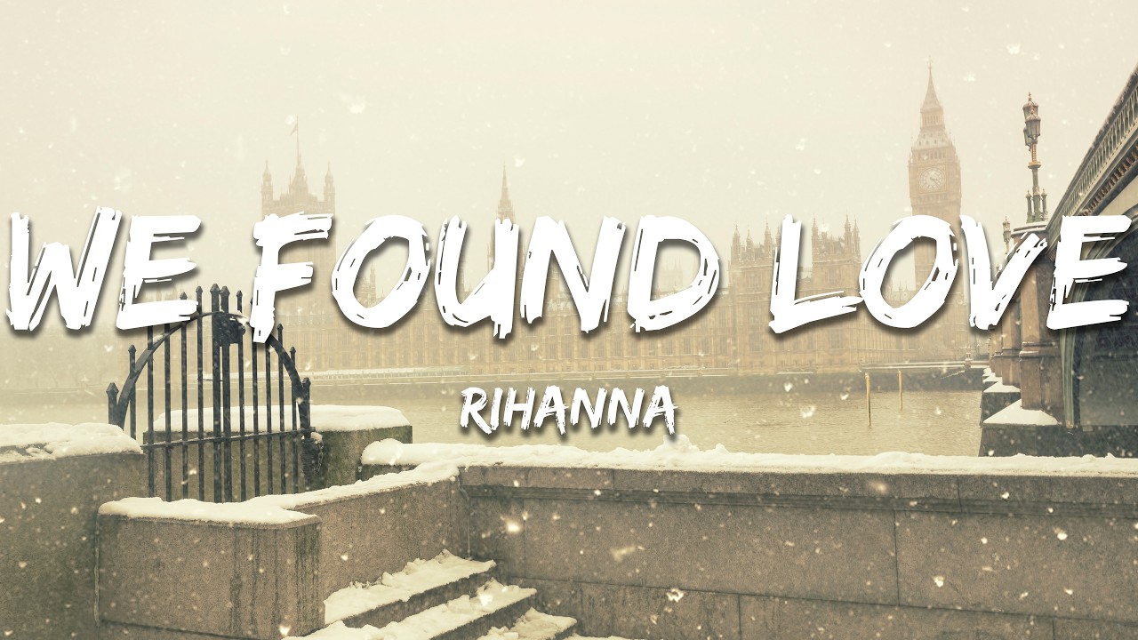 Rihanna, Calvin Harris – We Found Love (Lyrics) Rihanna, Calvin Harris – We Found Love (Lyrics)