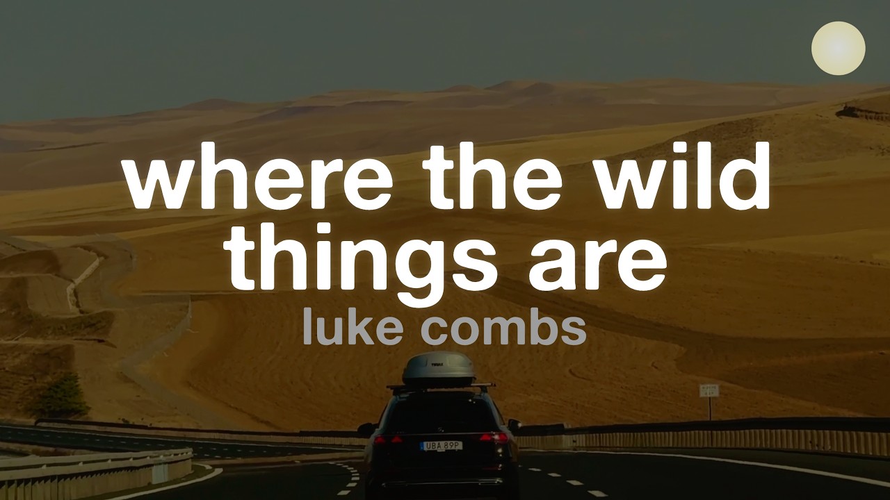 Luke Combs – Where the Wild Things Are (Lyrics) Luke Combs – Where the Wild Things Are (Lyrics)